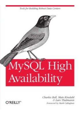 MySQL High Availability: Tools for Building Robust Data Centers