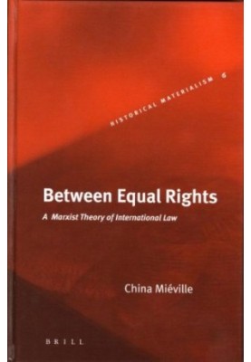 Between Equal Rights: A Marxist Theory Of International Law
