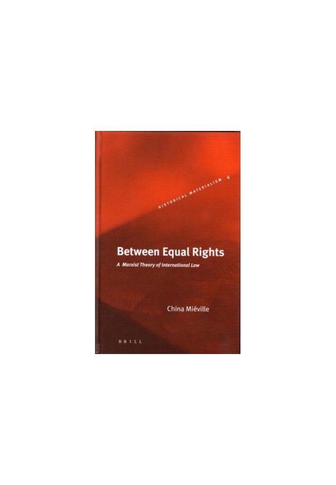 Between Equal Rights: A Marxist Theory Of International Law