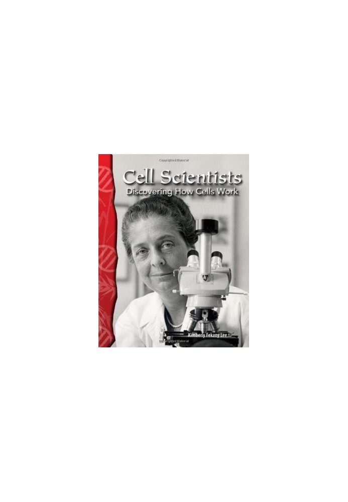 Cell Scientists: Discovering How Cells Work: Life Science
