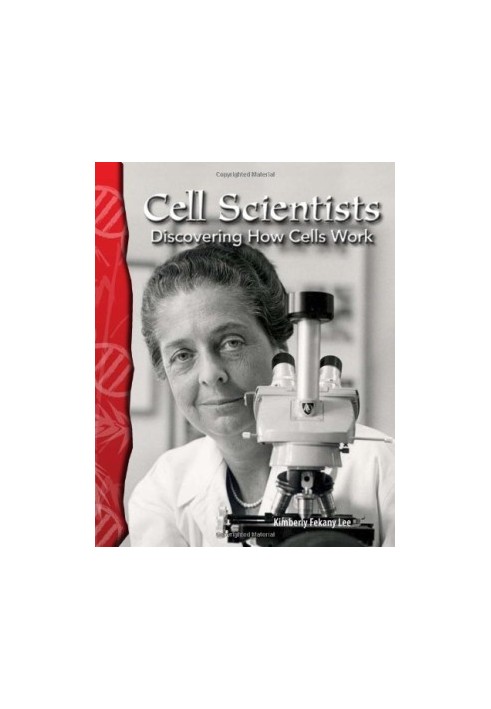 Cell Scientists: Discovering How Cells Work: Life Science