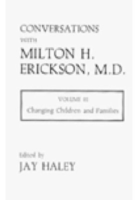 Conversations With Milton H. Erickson, MD: Changing Children and Families