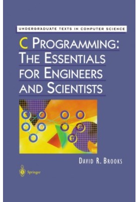 C Programming: The Essentials for Engineers and Scientists