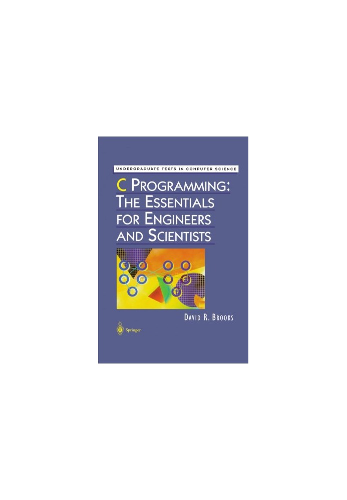C Programming: The Essentials for Engineers and Scientists