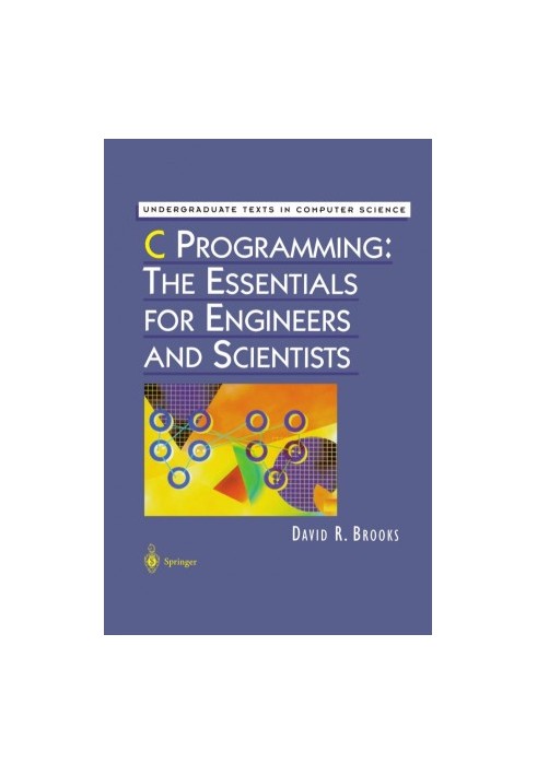 C Programming: The Essentials for Engineers and Scientists