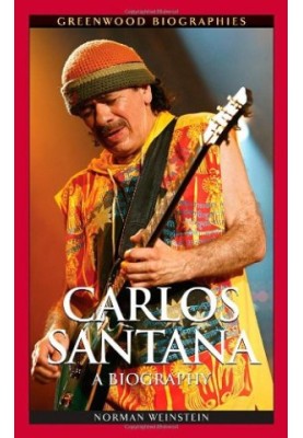 Carlos Santana: A Biography (Greenwood Biographies)