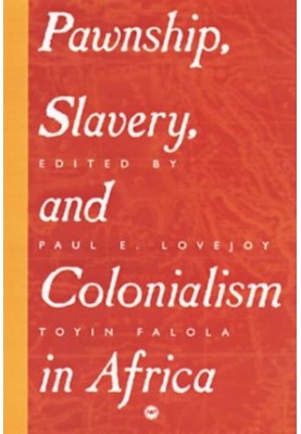 Pawnship, Slavery, and Colonialism in Africa