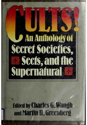 Cults! an anthology of secret societies, sects, and the supernatural