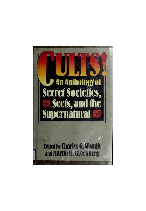 Cults! an anthology of secret societies, sects, and the supernatural