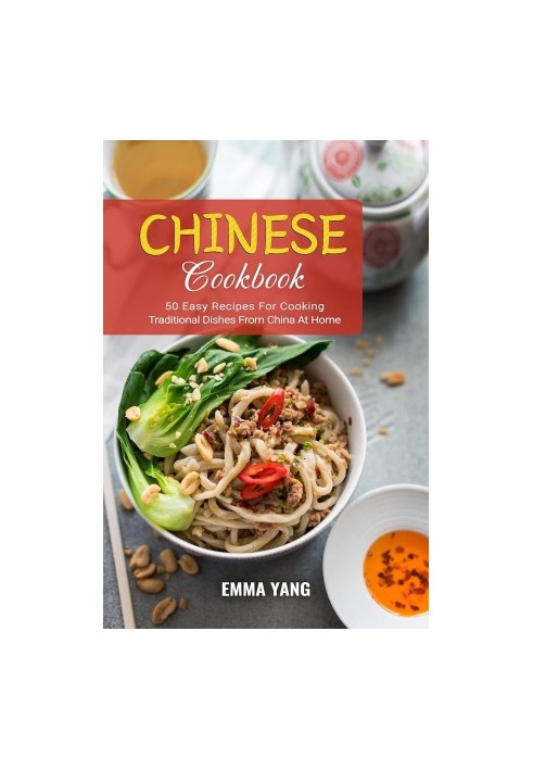 Chinese Cookbook: 50 Easy Recipes For Cooking Traditional Dishes From China At Home