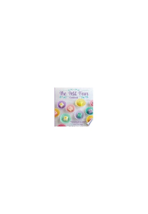 The Petit Four Cookbook: Adorably Delicious, Bite-Size Confections from the Dragonfly Cakes Bakery