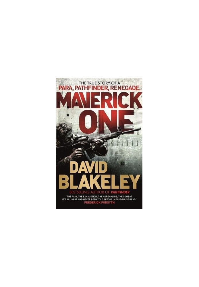 Maverick One: The True Story of a Para, Pathfinder, Renegade
