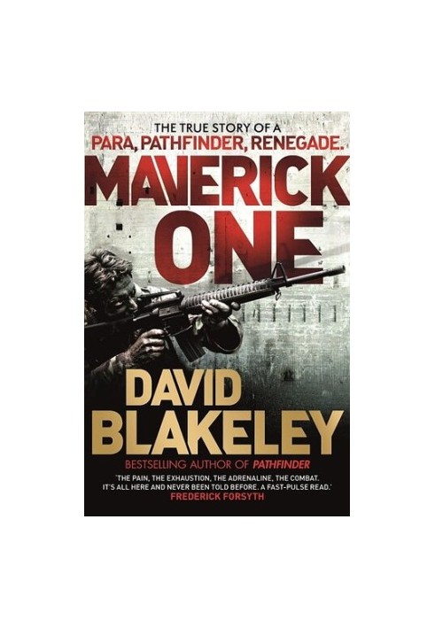 Maverick One: The True Story of a Para, Pathfinder, Renegade