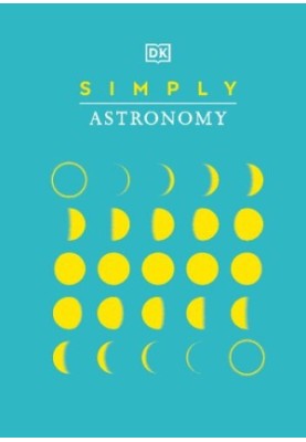 Simply Astronomy (DK Simply)