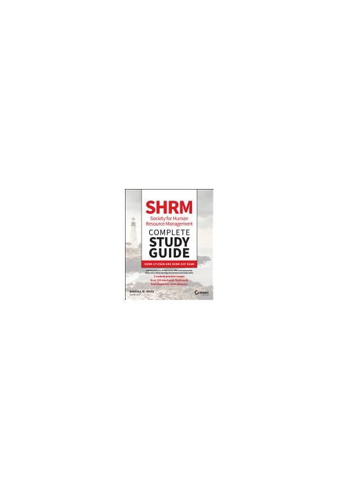 SHRM Society for Human Resource Management Complete Study Guide: SHRM-CP Exam and SHRM-SCP Exam