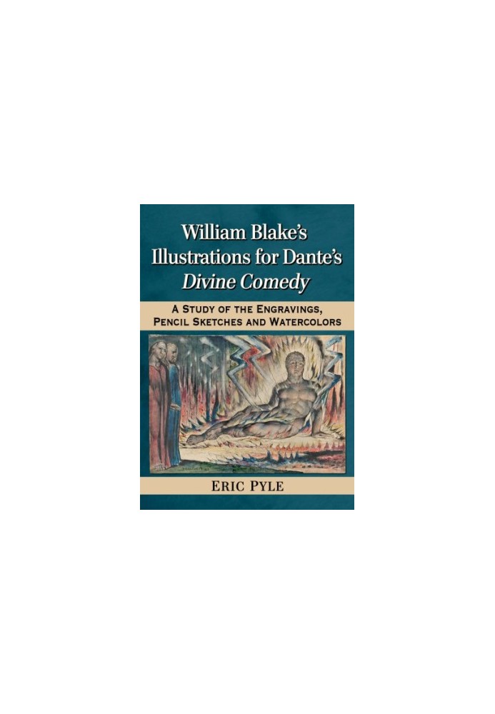 William Blake's illustrations for Dante's Divine Comedy: a study of the engravings, pencil sketches and watercolors