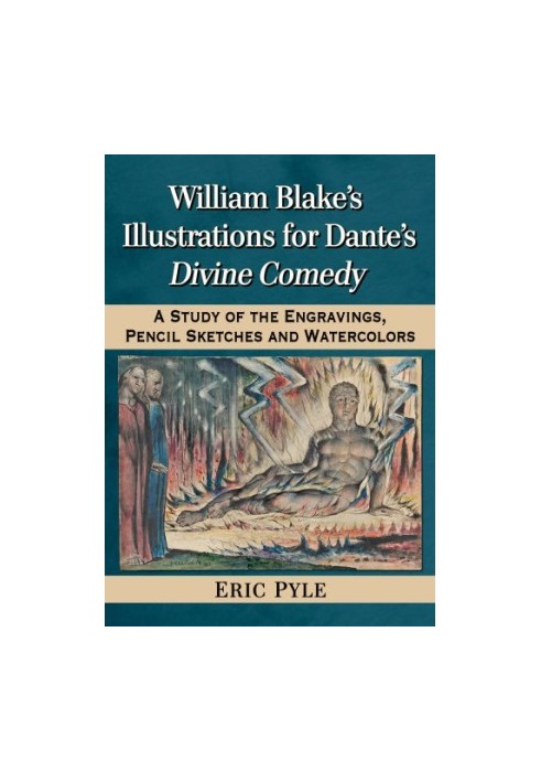 William Blake's illustrations for Dante's Divine Comedy: a study of the engravings, pencil sketches and watercolors