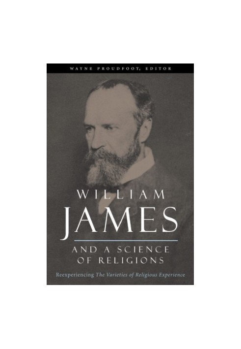 William James and a science of religions reexperiencing The varieties of religious experience