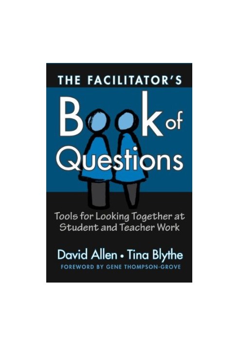 The Facilitator's Book of Questions: Tools for Looking Together at Student and Teacher Work