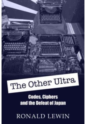 The other Ultra : [codes, ciphers and the defeat of Japan]