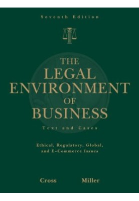 The Legal Environment of Business - Text and Cases , Ethical, Regulatory, Global, and E-Commerce Issues