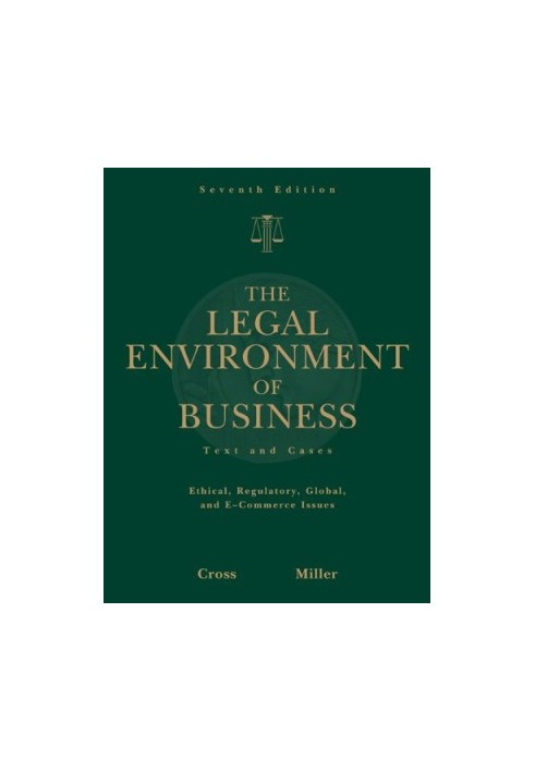 The Legal Environment of Business - Text and Cases , Ethical, Regulatory, Global, and E-Commerce Issues