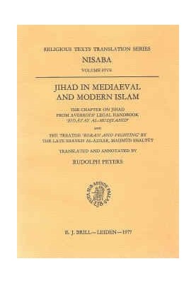 Jihad in Mediaeval and Modern Islam: The Chapter on Jihad from Averroes' Legal Handbook 'Bidāyat al-mudjtahid' and the Treati