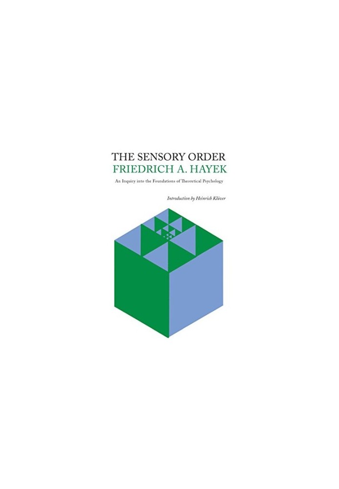 The Sensory Order: An Inquiry Into the Foundations of Theoretical Psychology