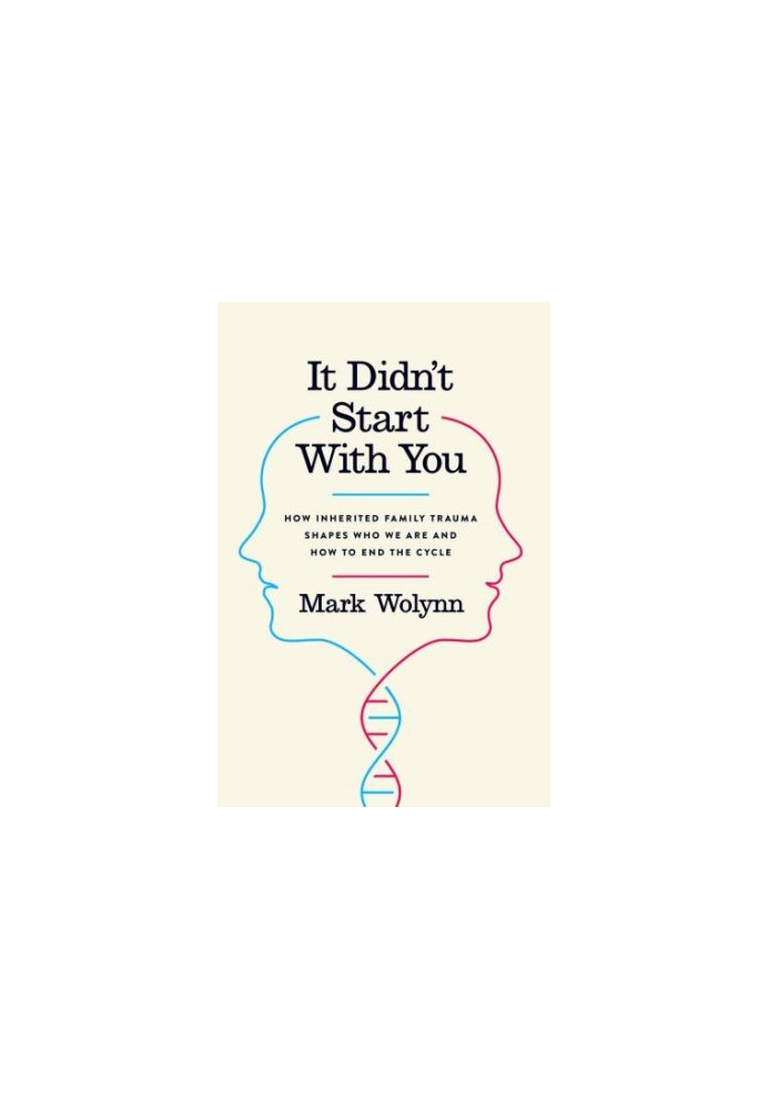 It Didn't Start with You: How Inherited Family Trauma Shapes Who We Are and How to End the Cycle