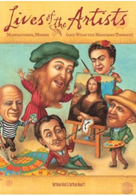 Lives of the artists: [masterpieces, messes (and what the neighbors thought)]