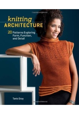 Knitting Architecture: 20 Patterns Exploring Form, Function, and Detail