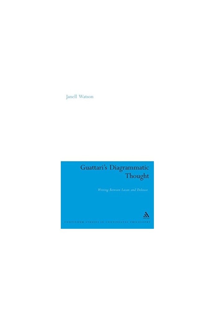 Guattari's diagrammatic thought : writing between Lacan and Deleuze