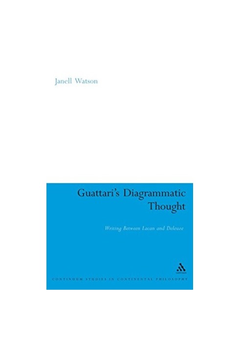 Guattari's diagrammatic thought : writing between Lacan and Deleuze