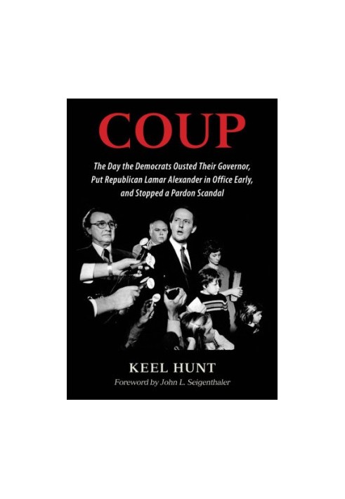 Coup: the day the Democrats ousted their governor, put Republican Lamar Alexander in office early, and stopped a pardon scand