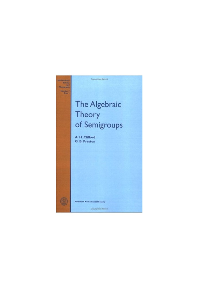 The Algebraic Theory of Semigroups, Volume l (Mathematical Surveys, No. 7)