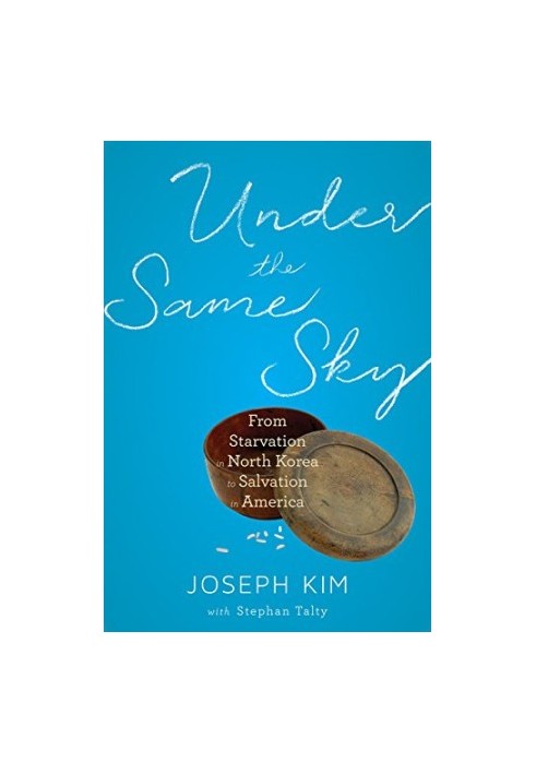 Under the same sky : from starvation in North Korea to salvation in America