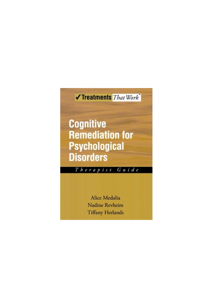 Cognitive remediation for psychological disorders : therapist guide