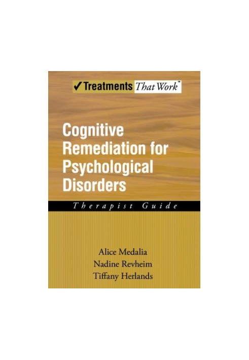 Cognitive remediation for psychological disorders : therapist guide