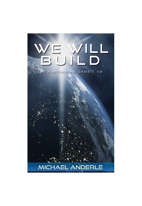 We Will Build (The Kurtherian Gambit Book 8)