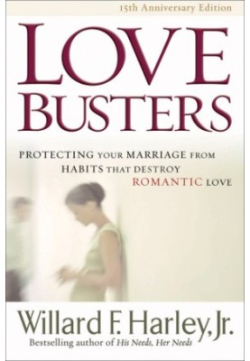 Love Busters: Protecting Your Marriage from Habits That Destroy Romantic Love