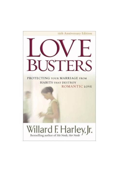 Love Busters: Protecting Your Marriage from Habits That Destroy Romantic Love