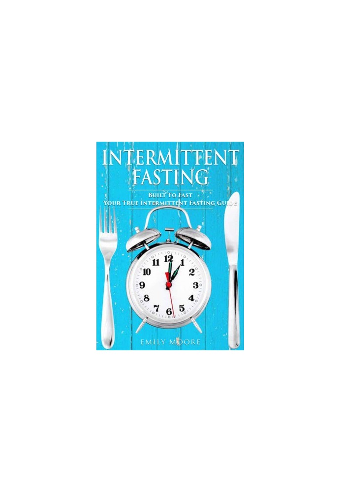 Intermittent Fasting · Built To Fast. Your True Intermittent Fasting Guide