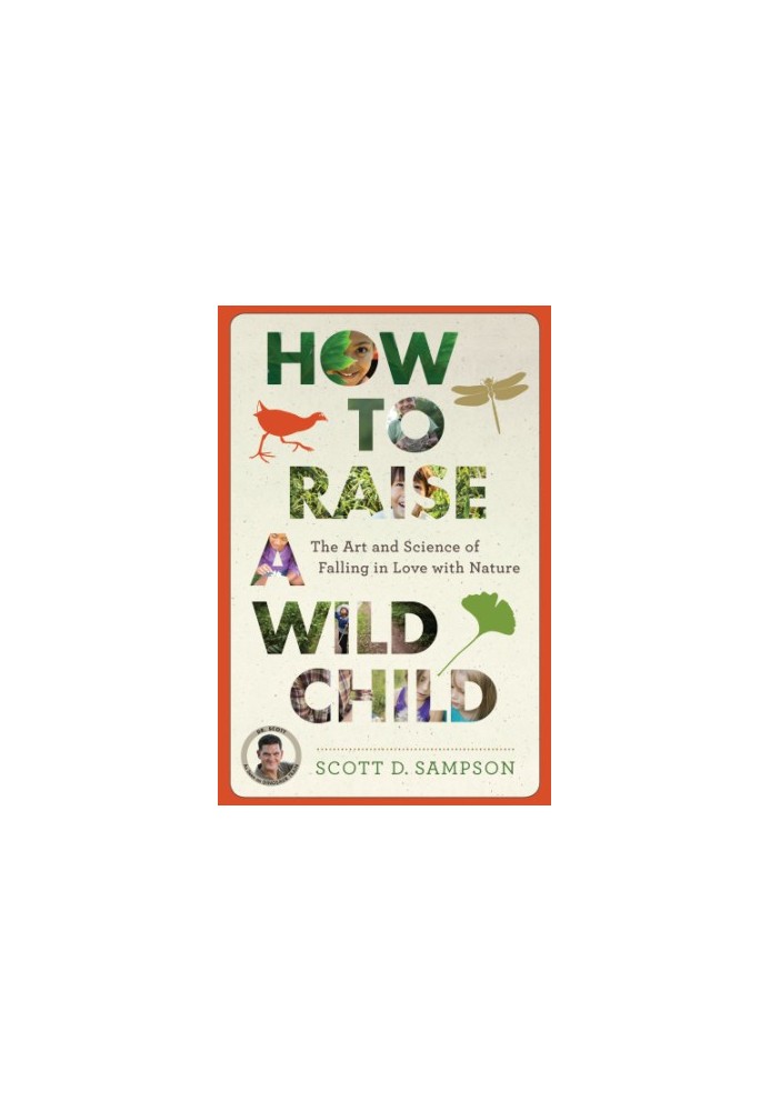 How to raise a wild child: the art and science of falling in love with nature
