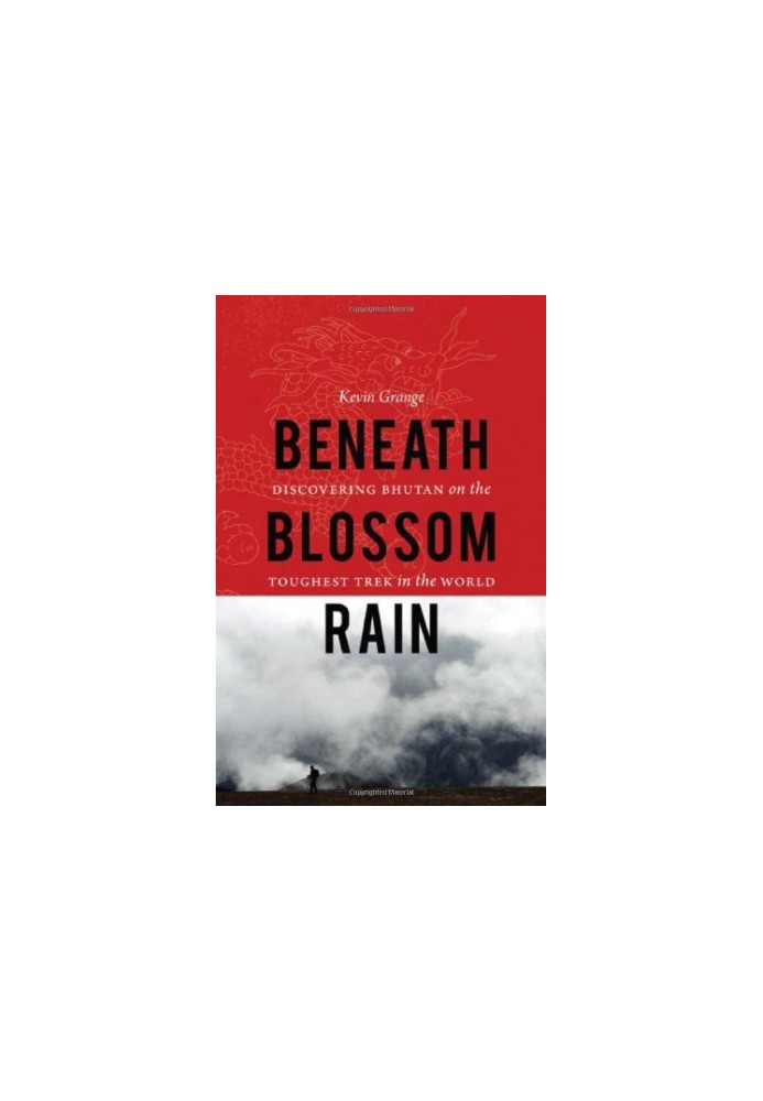 Beneath Blossom Rain: Discovering Bhutan on the Toughest Trek in the World