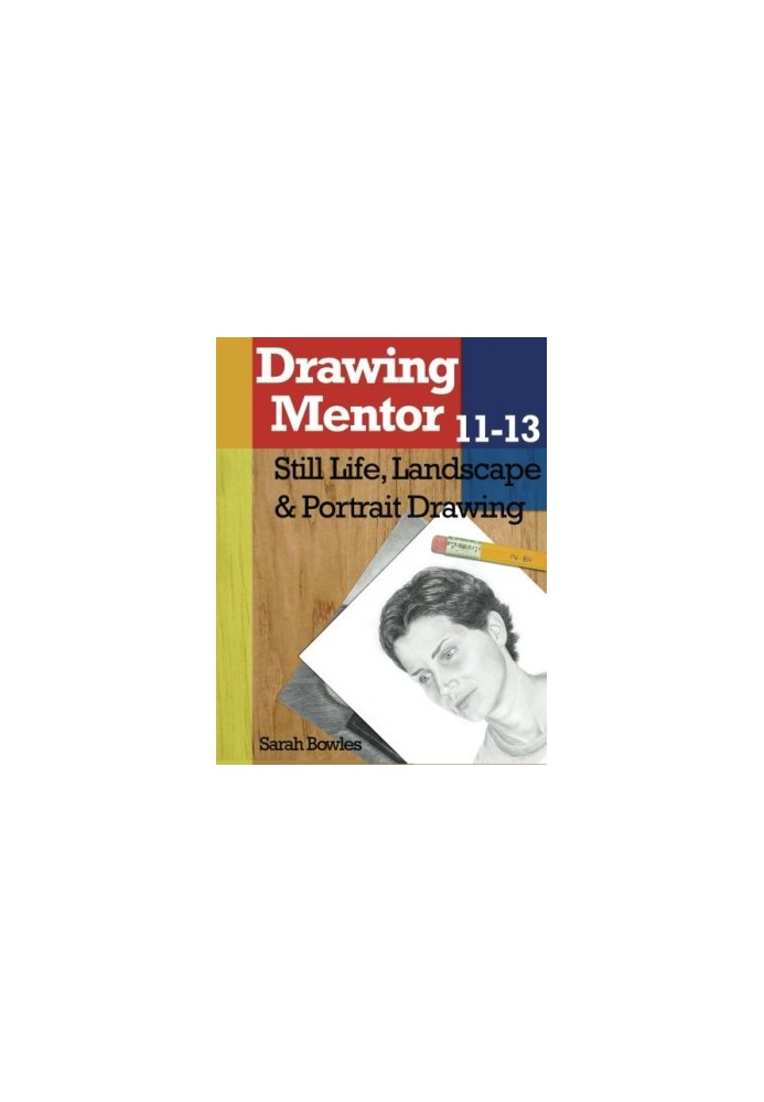 Drawing Mentor 11-13: Still Life, Landscape & Portrait Drawing