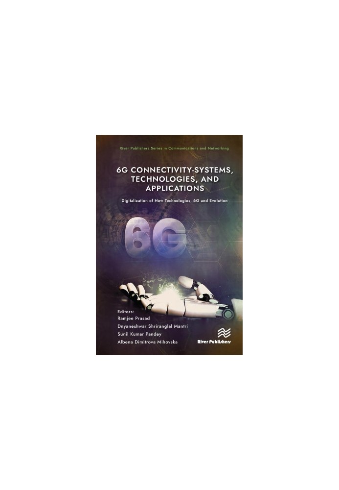 6G Connectivity-Systems, Technologies, and Applications: Digitalization of New Technologies, 6G and Evolution