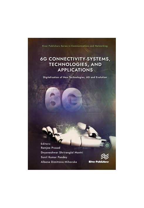 6G Connectivity-Systems, Technologies, and Applications: Digitalization of New Technologies, 6G and Evolution