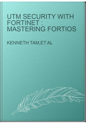 UTM security with Fortinet : Mastering FortiOS