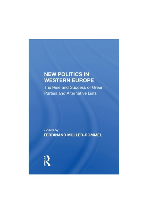 New Politics in Western Europe: The Rise and Success of Green Parties and Alternative Lists