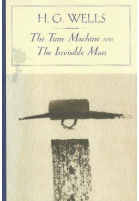 The Time Machine and the Invisible Man